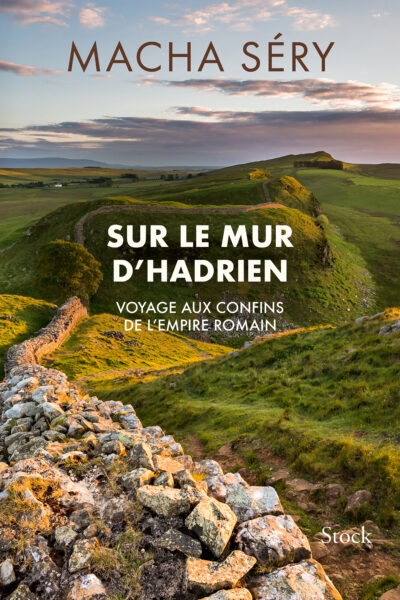 SUR LE MUR D'HADRIEN - VOYAGE AUX CONFINS DE L EMPIRE ROMAIN