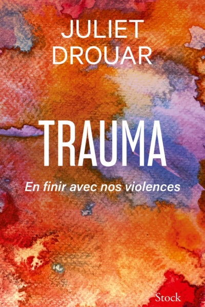 TRAUMA - EN FINIR AVEC NOS VIOLENCES