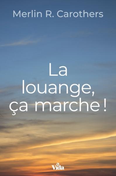 LA LOUANGE, CA MARCHE !