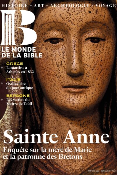 MONDE DE LA BIBLE 253 JUIN 2025 SAINTE ANNE, MERE DE MARIE & PATRONNE DES BRETONS