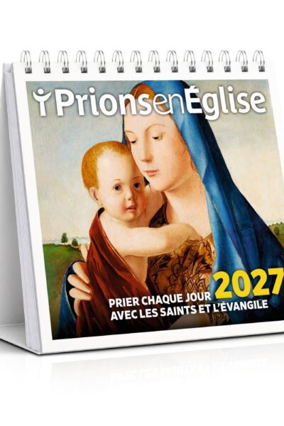 EPHEMERIDE MA PRIERE DU JOUR 2027 AVEC LES SAINTS ET L'EVANGILE