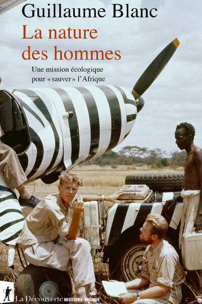 LA NATURE DES HOMMES - UNE MISSION ECOLOGIQUE POUR "SAUVER" L'AFRIQUE