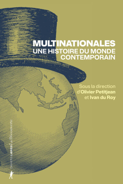 MULTINATIONALES. UNE HISTOIRE DU MONDE CONTEMPORAIN