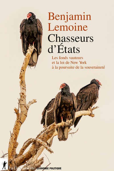 CHASSEURS D'ETATS - LES FONDS VAUTOUR ET LA LOI DE NEW YORK A L'ASSAUT DE LA SOUVERAINETE
