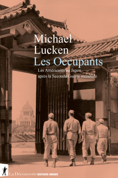 LES OCCUPANTS - LES AMERICAINS AU JAPON APRES LA SECONDE GUERRE MONDIALE