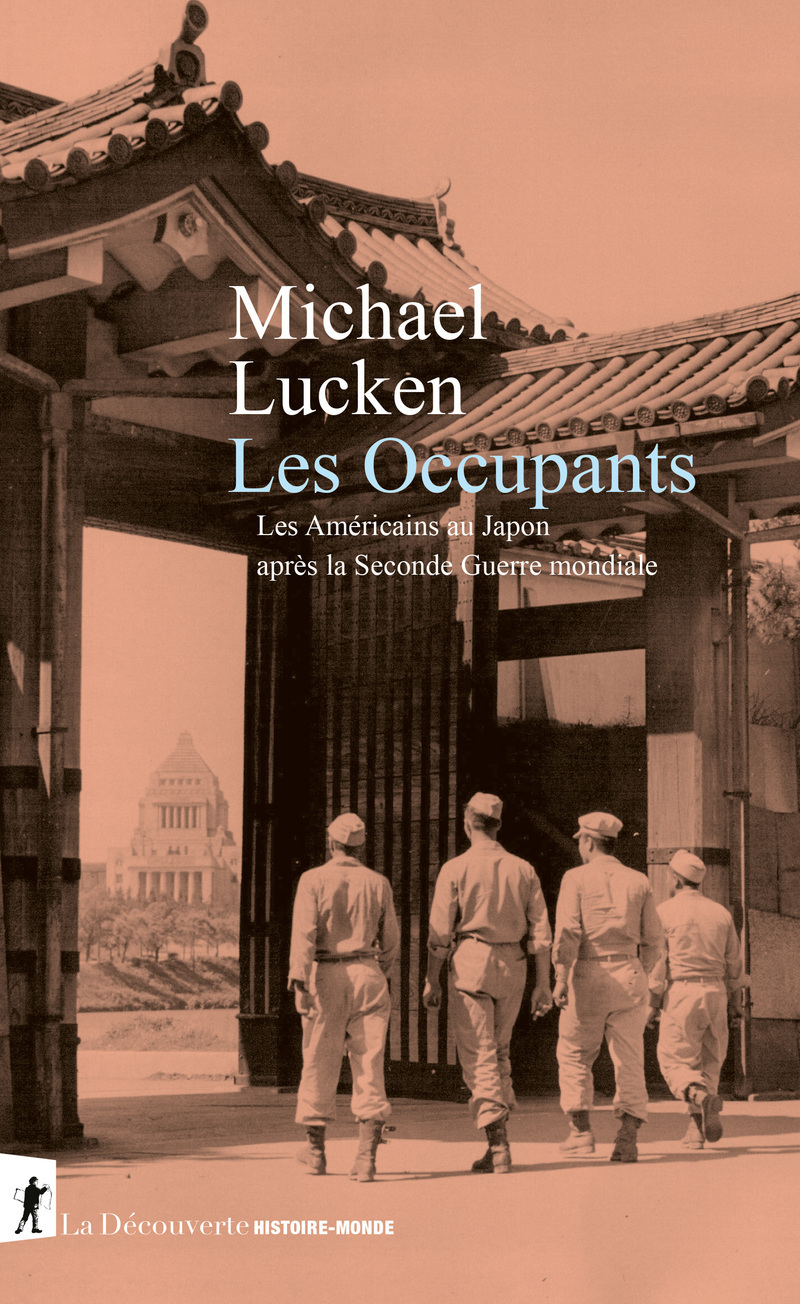 LES OCCUPANTS - LES AMERICAINS AU JAPON APRES LA SECONDE GUERRE MONDIALE