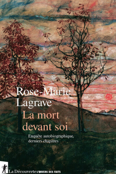 LA MORT DEVANT SOI - ENQUÊTE AUTOBIOGRAPHIQUE, DERNIERS CHAPITRES