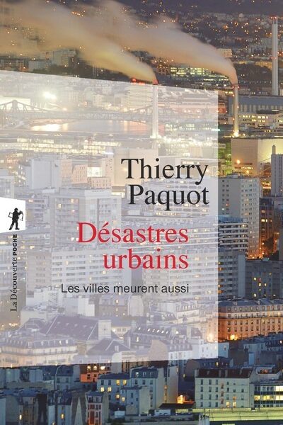 DESASTRES URBAINS - LES VILLES MEURENT AUSSI