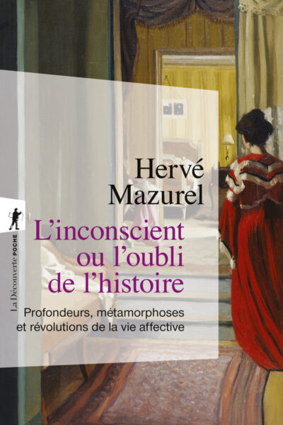 L'INCONSCIENT OU L'OUBLI DE L'HISTOIRE - PROFONDEURS, METAMORPHOSES ET REVOLUTIONS DE LA VIE AFFECTI