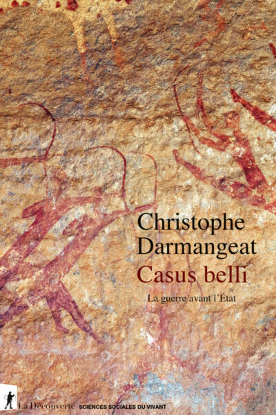 CASUS BELLI - LA GUERRE AVANT L'ÉTAT