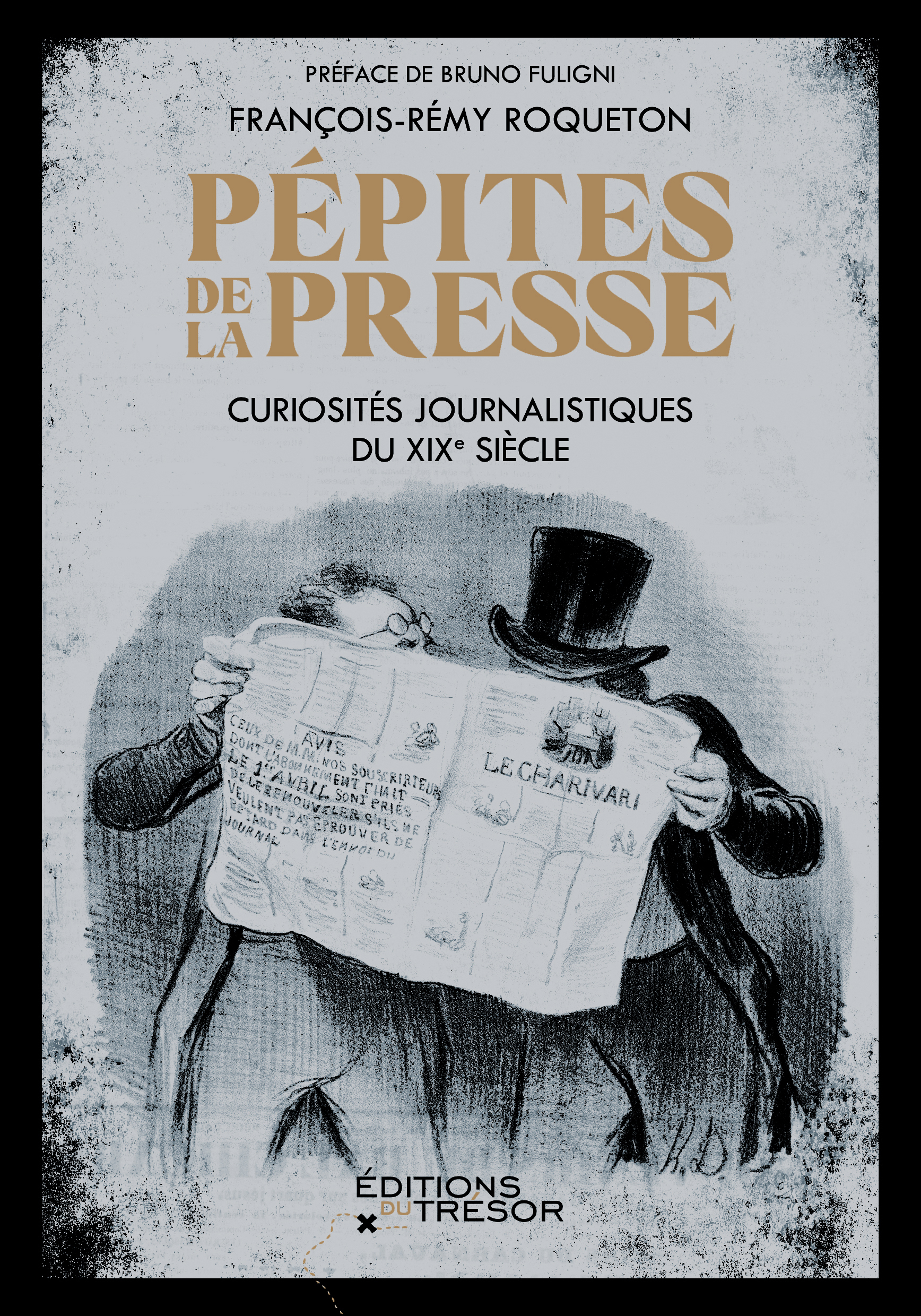 PEPITES DE LA PRESSE - CURIOSTES JOURNALISTIQUES DU XIXE SIECLE