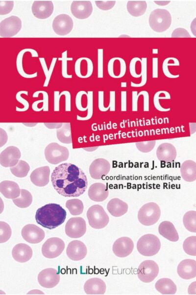 CYTOLOGIE SANGUINE : GUIDE D'INITIATION ET DE PERFECTIONNEMENT