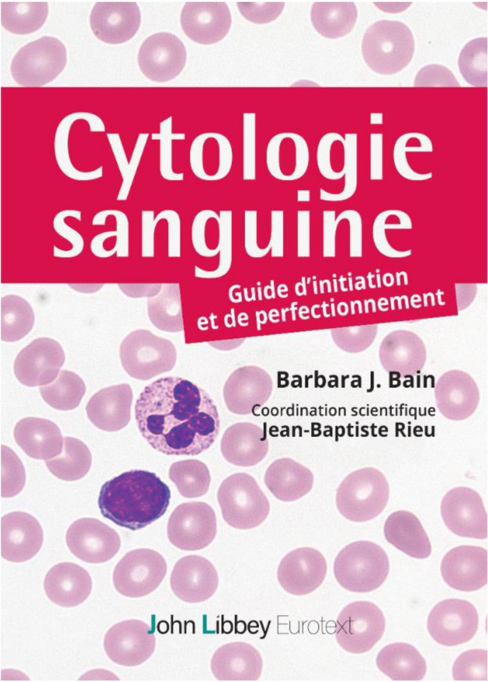 CYTOLOGIE SANGUINE : GUIDE D'INITIATION ET DE PERFECTIONNEMENT
