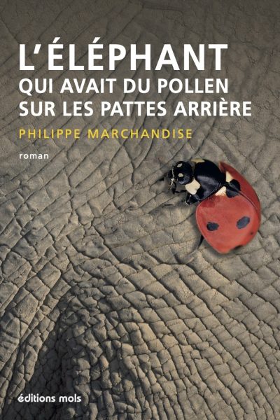 L'ELEPHANT QUI AVAIT DU POLLEN SUR LES PATTES ARRIERE - ROMAN - L'ELEPHANT QUI AVAIT DU POLLEN / L'E