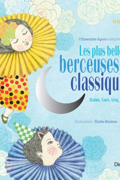 LES PLUS BELLES BERCEUSES CLASSIQUES EDITION CLASSIQUE