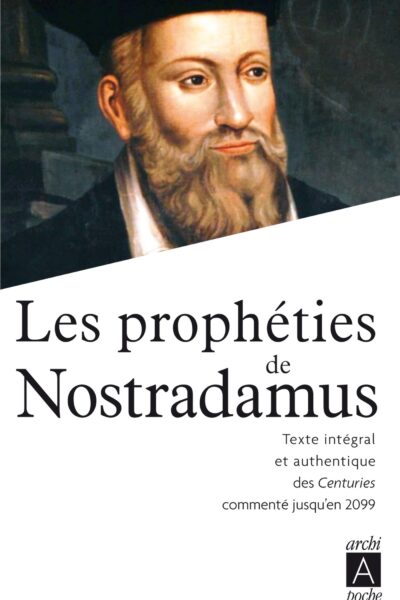 LES PROPHETIES DE NOSTRADAMUS