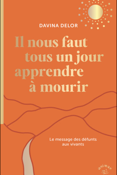 IL NOUS FAUT TOUS UN JOUR APPRENDRE A MOURIR