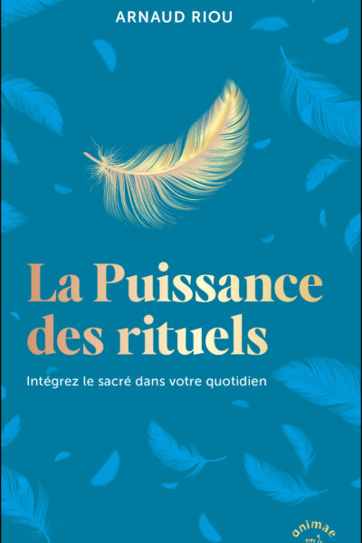 LA PUISSANCE DES RITUELS