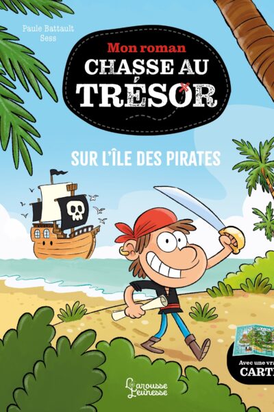 SUR L'ÎLE DES PIRATES - MON ROMAN CHASSE AU TRESOR