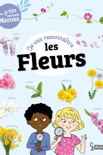 JE SAIS RECONNAITRE LES FLEURS MON CARNET NATURE