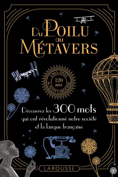 DU POILU AU METAVERS - 300 MOTS QUI RETRACENT L'HISTOIRE DE LA SOCIETE FRANCAISE