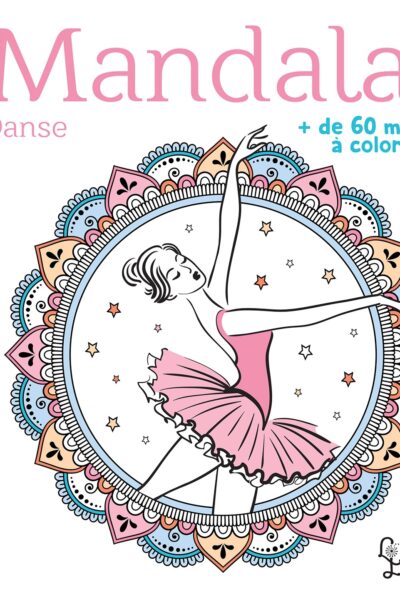 MANDALAS DANSE + DE 60 MODELES A COLORIER