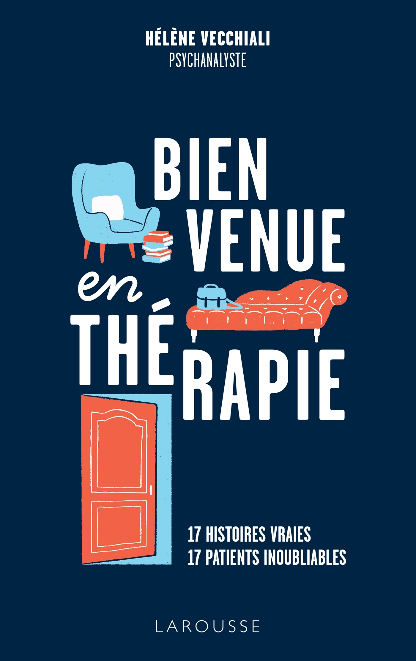 BIENVENUE EN THERAPIE - 17 HISTOIRES VRAIES, 17 PATIENTS INOUBLIABLES
