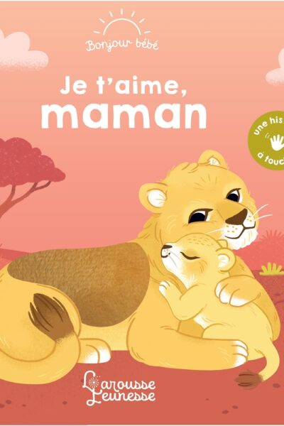 JE T'AIME, MAMAN - BONJOUR BEBE