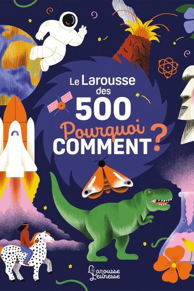 LE LAROUSSE DES 500 POURQUOI COMMENT