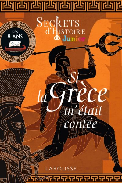 SECRETS D'HISTOIRE JUNIOR - SI LA GRECE ANTIQUE M'ETAIT CONTEE