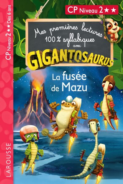 MES PREMIERES LECTURES 100% SYLLABIQUES AVEC GIGANTOSAURUS : LA FUSEE DE MAZU