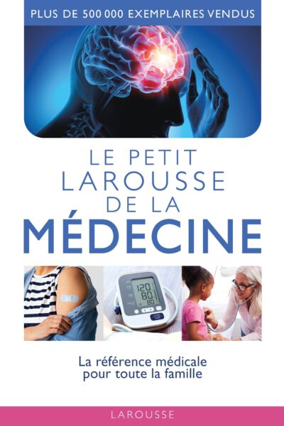 LE PETIT LAROUSSE DE LA MEDECINE