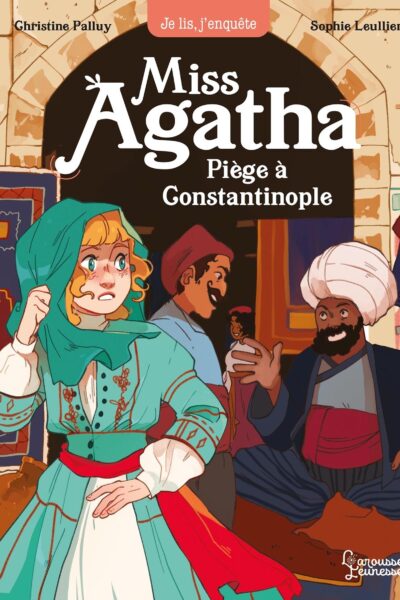 MISS AGATHA T06 PIEGE A CONSTANTINOPLE COLL. JE LIS, J'ENQUÊTE