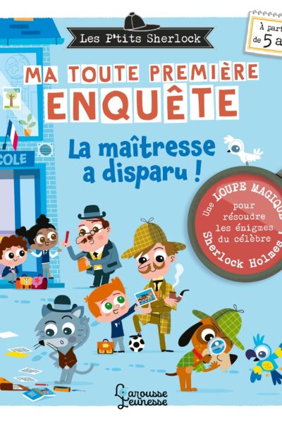 LES P'TITS SHERLOCK MA TOUTE PREMIERE ENQUÊTE ! T04 LA MAÎTRESSE A DISPARU