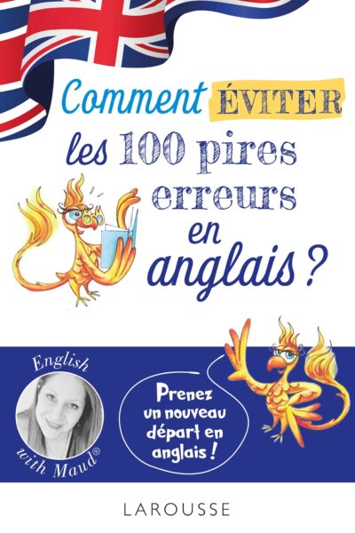 ENGLISH WITH MAUD - COMMENT EVITER LES 100 PIRES ERREURS EN ANGLAIS ?