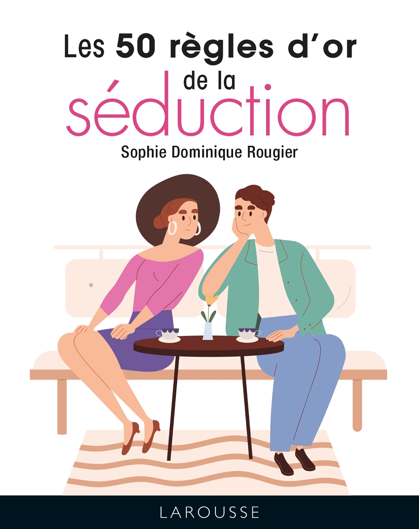LES 50 REGLES D'OR DE LA SEDUCTION