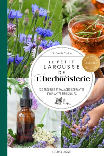 LE PETIT LAROUSSE DE L'HERBORISTERIE