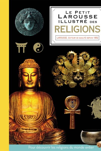 PETIT LAROUSSE ILLUSTRE DES RELIGIONS