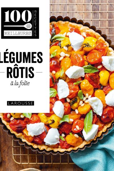LEGUMES RÔTIS A LA FOLIE ! 100 MEILLEURS RECETTES