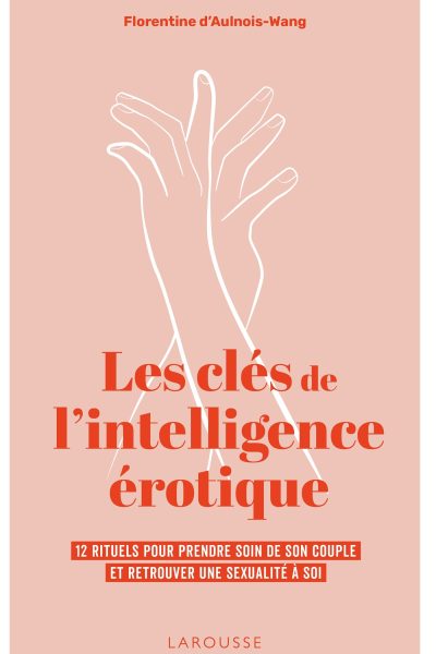 LES CLES DE L'INTELLIGENCE EROTIQUE
