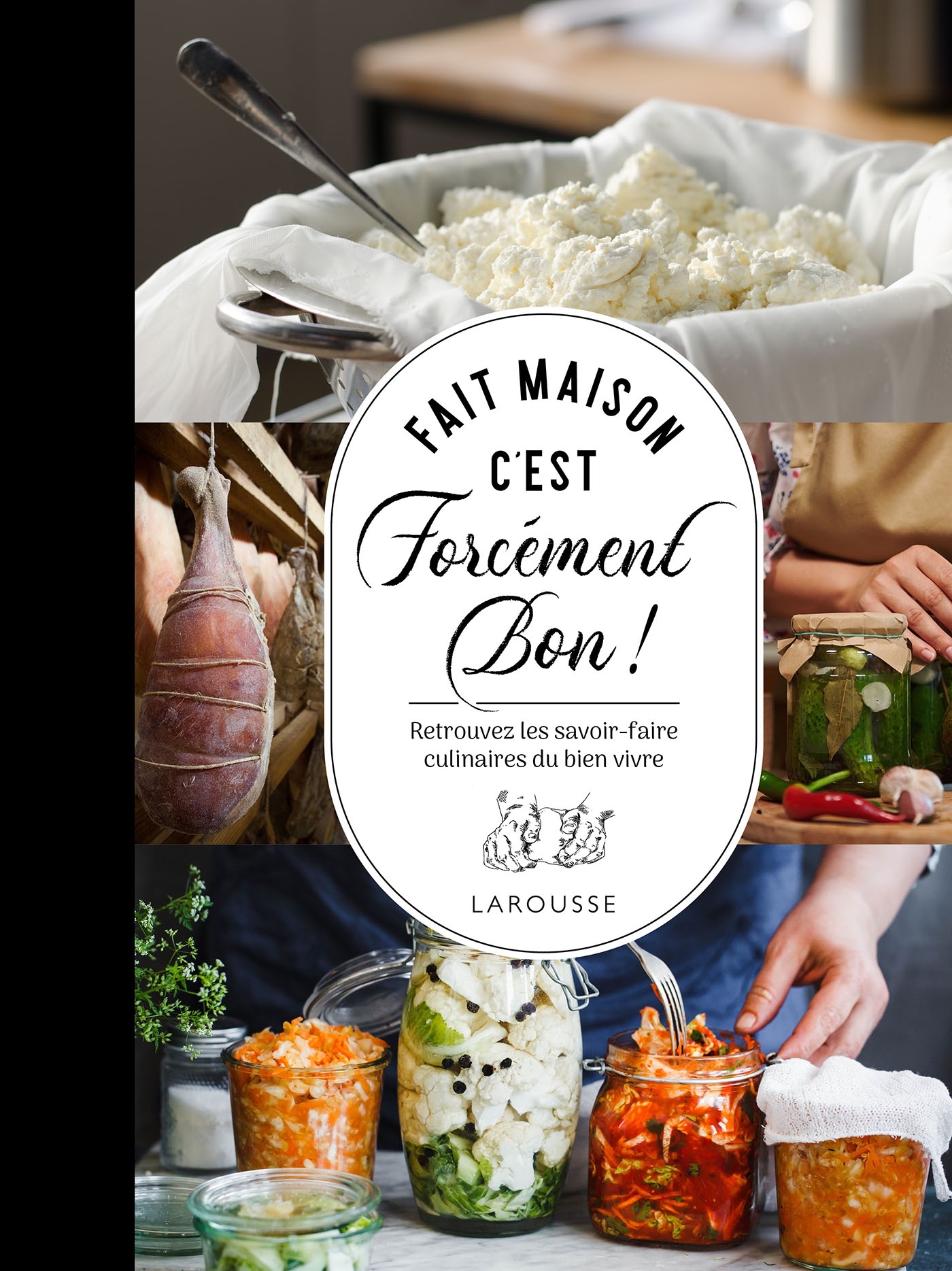 FAIS MAISON C'EST FORCEMENT BON :BOCAUX, FROMAGES, FUMAGES ET PLANTES SAUVAGES
