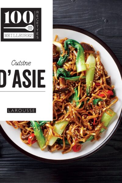 CUISINE D'ASIE - 100 MEILLEURES RECTTES