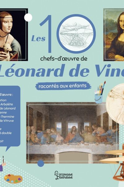LES 10 CHEFS-D'OEUVRE DE LEONARD DE VINCI RACONTES AUX ENFANTS