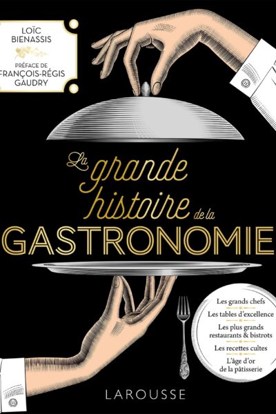 LA GRANDE HISTOIRE DE LA GASTRONOMIE