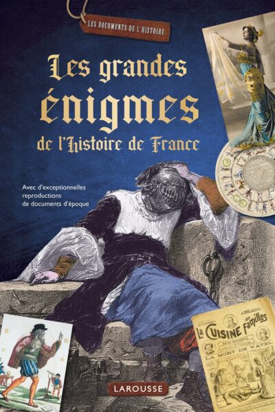 LES GRANDES ENIGMES DE L'HISTOIRE DE FRANCE