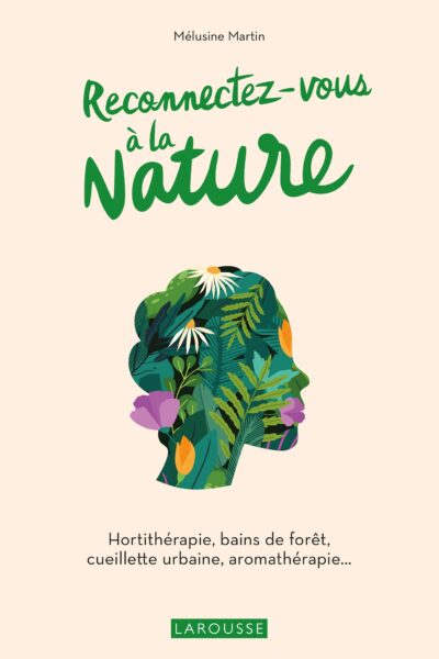 RECONNECTEZ-VOUS A LA NATURE - HORTITHERAPIE, BAINS DE FORÊT, CUELLETTE URBAINE, AROMATHERAPIE...