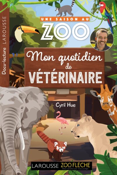 UNE SAISON AU ZOO - MON QUOTIDIEN DE VETERINAIRE