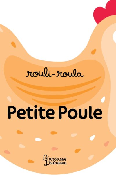 ROULI-ROULA - PETITE POULE
