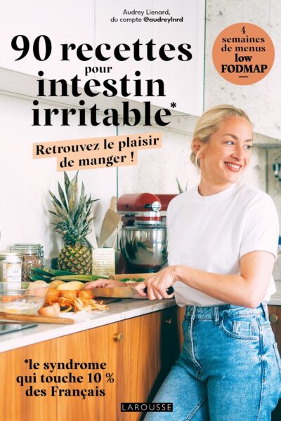 90 RECETTES POUR INTESTIN IRRITABLE - RETROUVEZ LE PLAISIR DE MANGER !