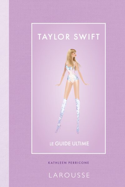 TAYLOR SWIFT - LE GUIDE ULTIME